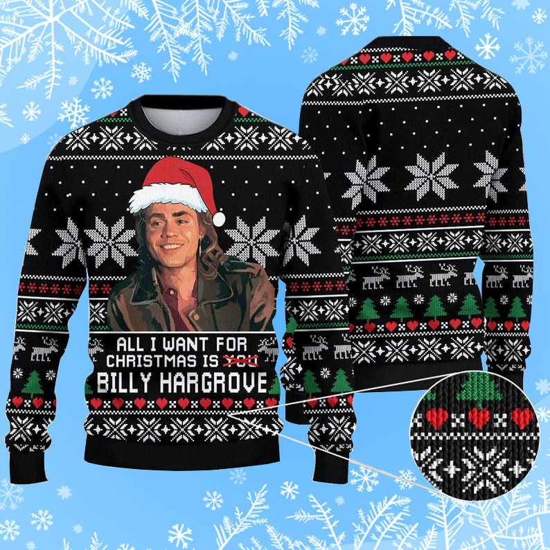 All I Want For Christmas Is Billy Hargrove Ugly Christmas Sweater