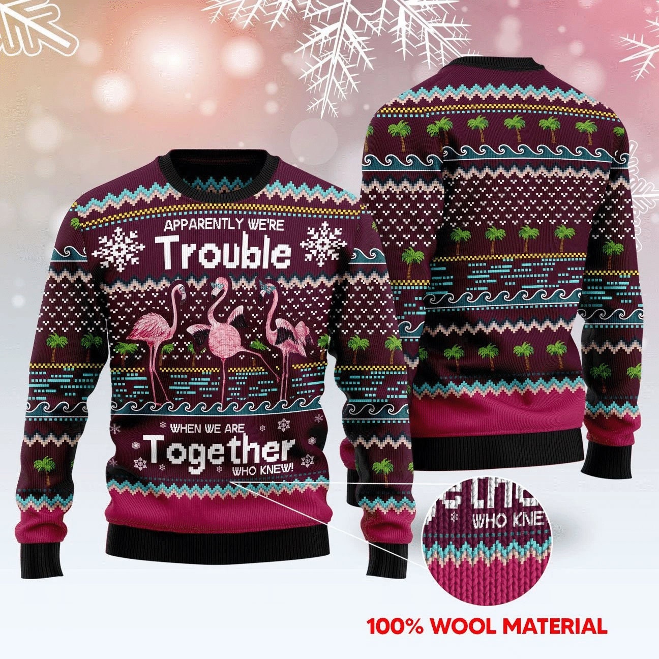 Apparently We're Trouble When We Are Together Who Knew Flamingo Ugly Christmas Sweater