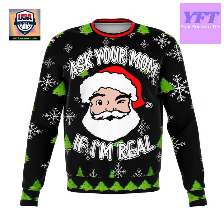 Ask Your Mom If Im Real Dank Meme Design 3d Ugly Christmas Sweater