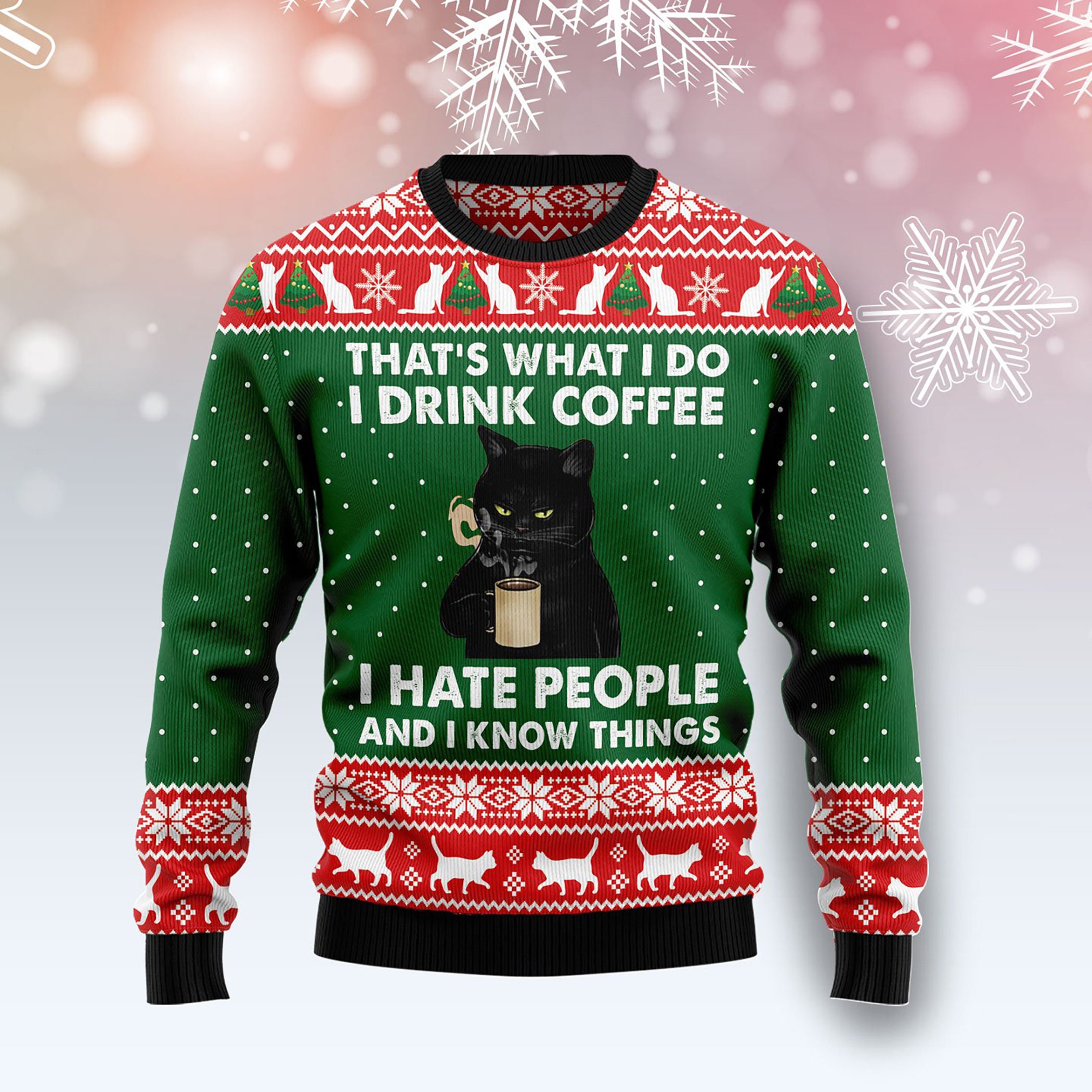 Black Cat Drink Coffee I Hate People And I Know Things Ugly Christmas Sweater