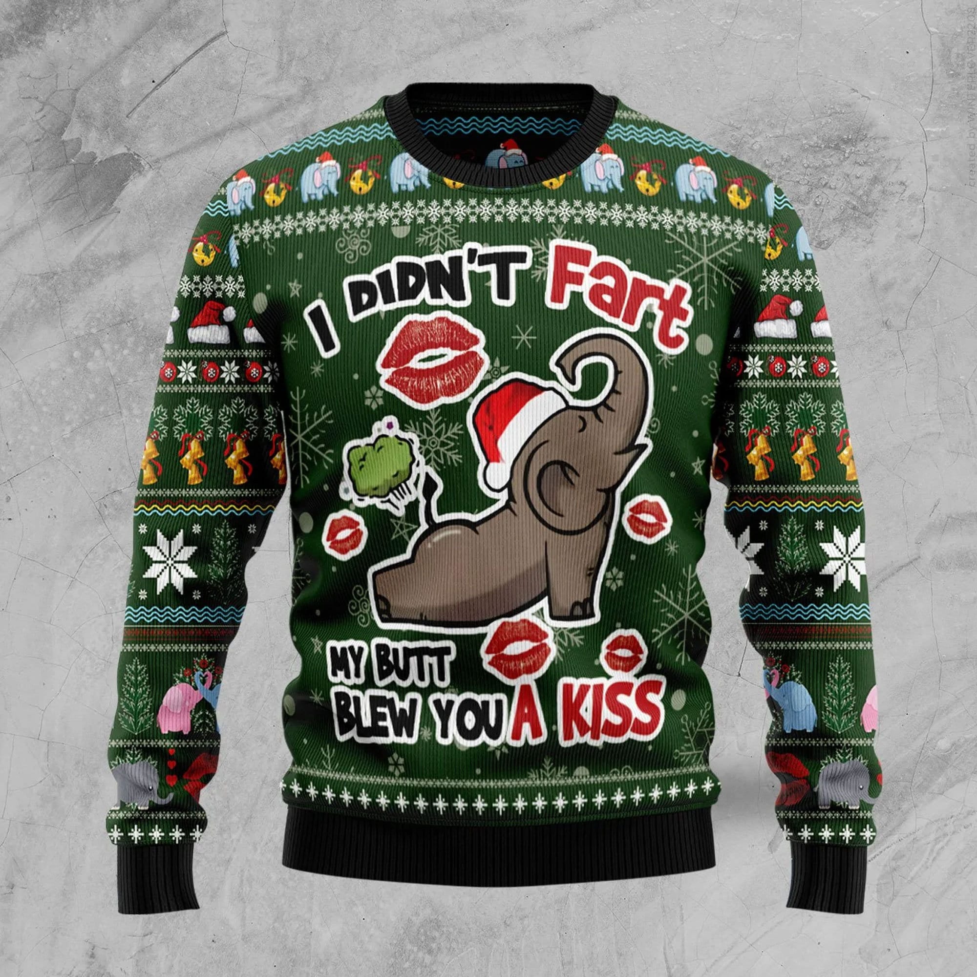 Elephant I Didn't Fart My Butt Blew You A Kiss Ugly Christmas Sweater
