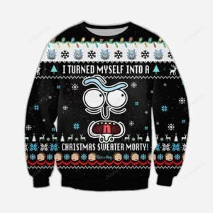 Funny Rick I Turned Myself Into Christmas Sweater Morty Ugly Christmas Sweater, Perfect Holiday Gift