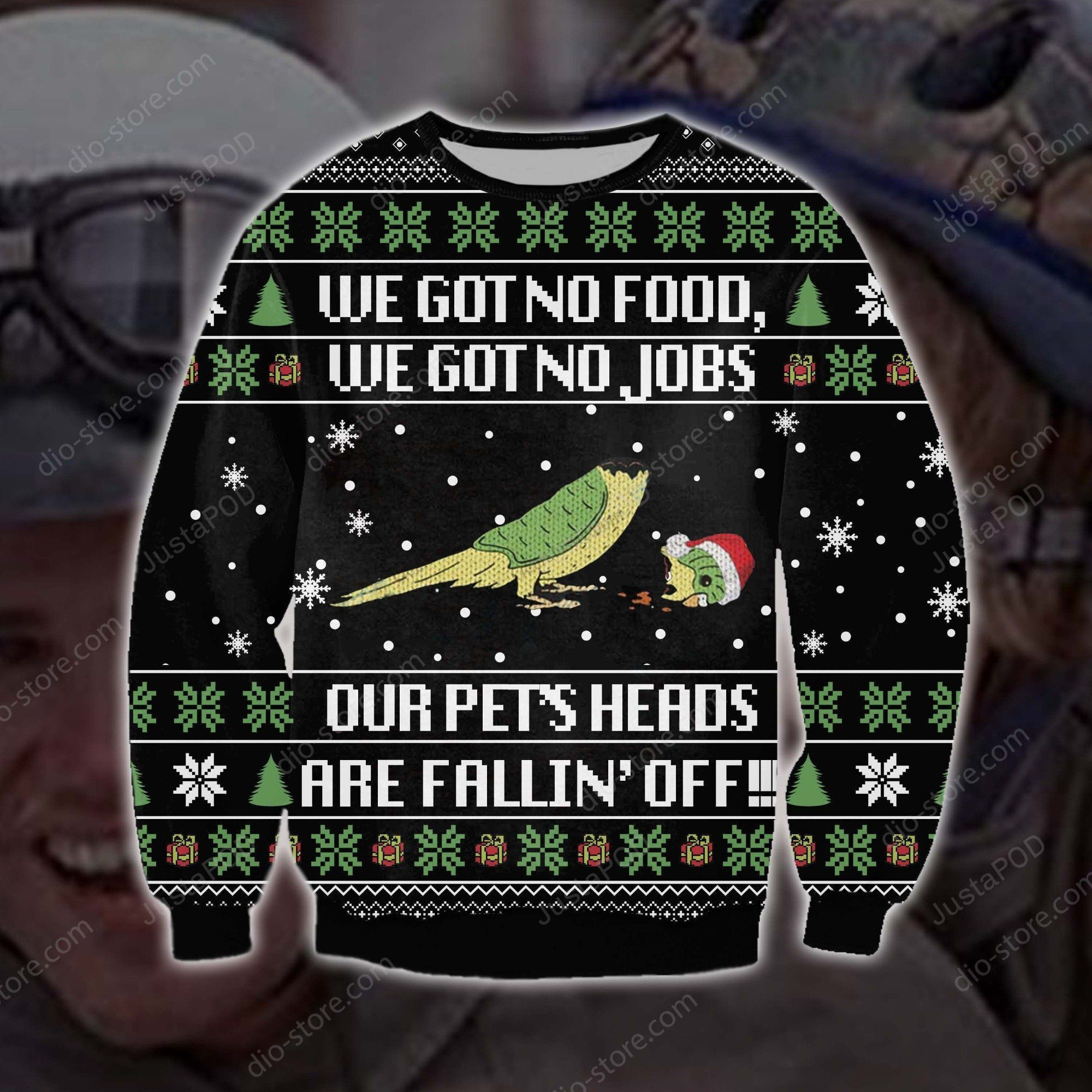 Green Bird We Got No Food,We Got No Jobs,Our Pets Heads Are Falling Off Knitting Pattern For Pet Lovers Ugly Christmas Sweater,