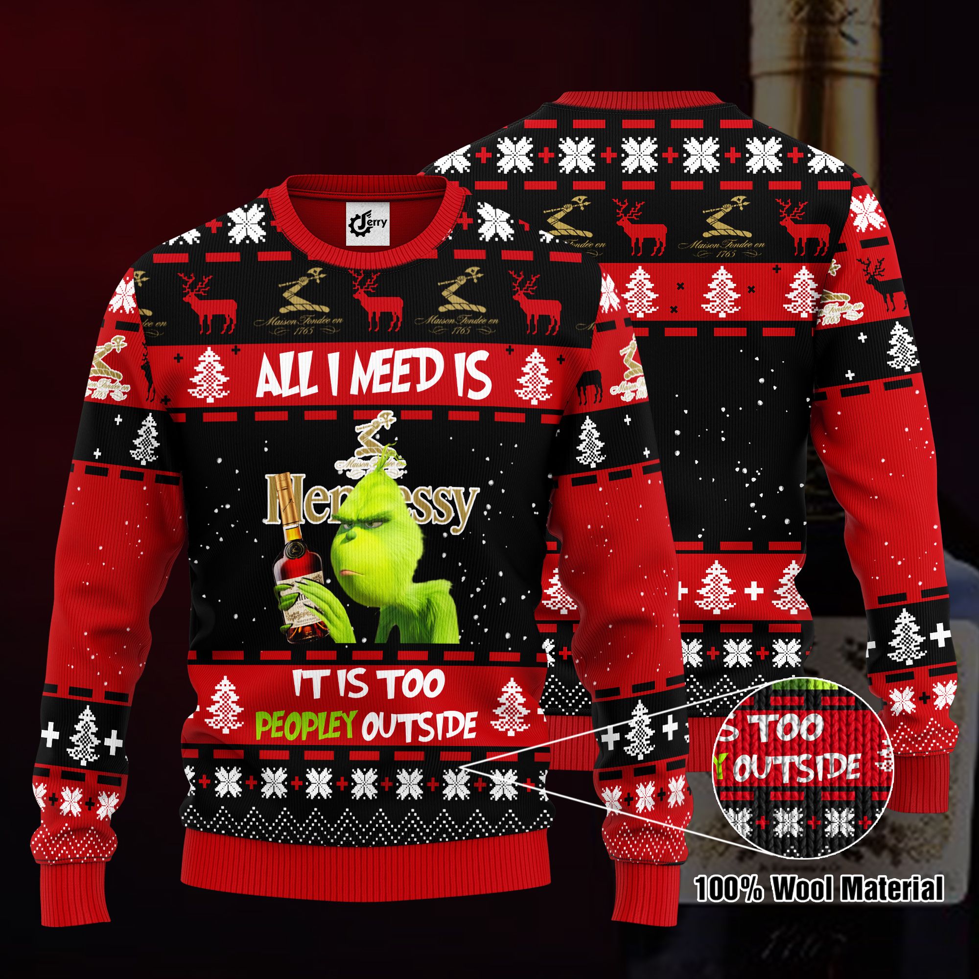 Grinch All I Need Is Hennessy It Is Too Peopley Outside Ugly Christmas Sweater, Hoodie, Zip Hoodie, Bomber Jacket