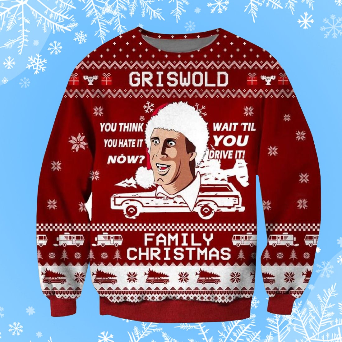 Grisworld You Think You Hate It Now Ugly Christmas Sweater
