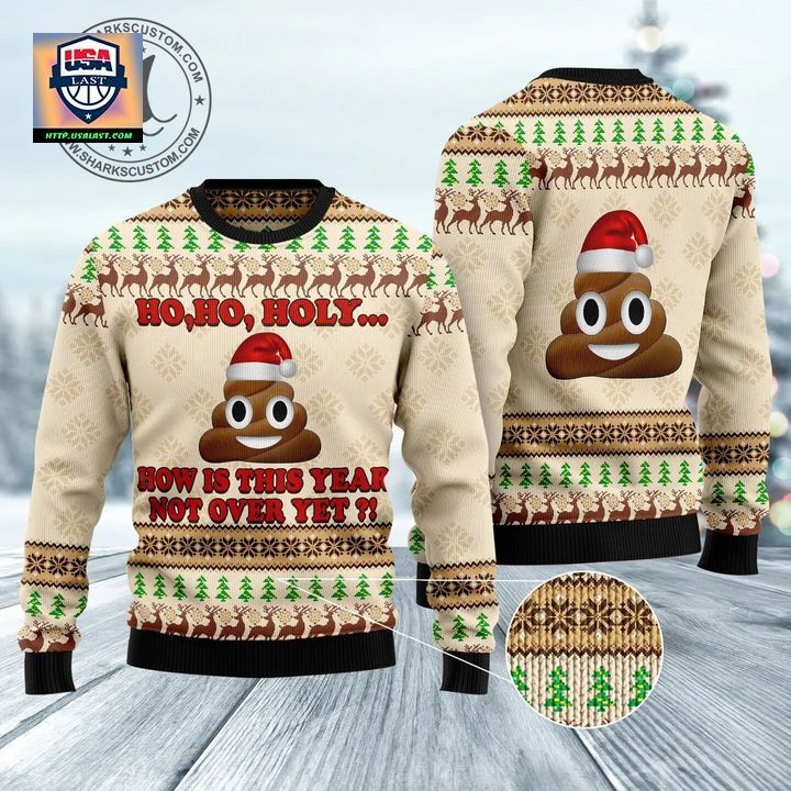 Ho Ho Hoy How Is This Year Not Over Yet Unisex 3D Ugly Christmas Sweater