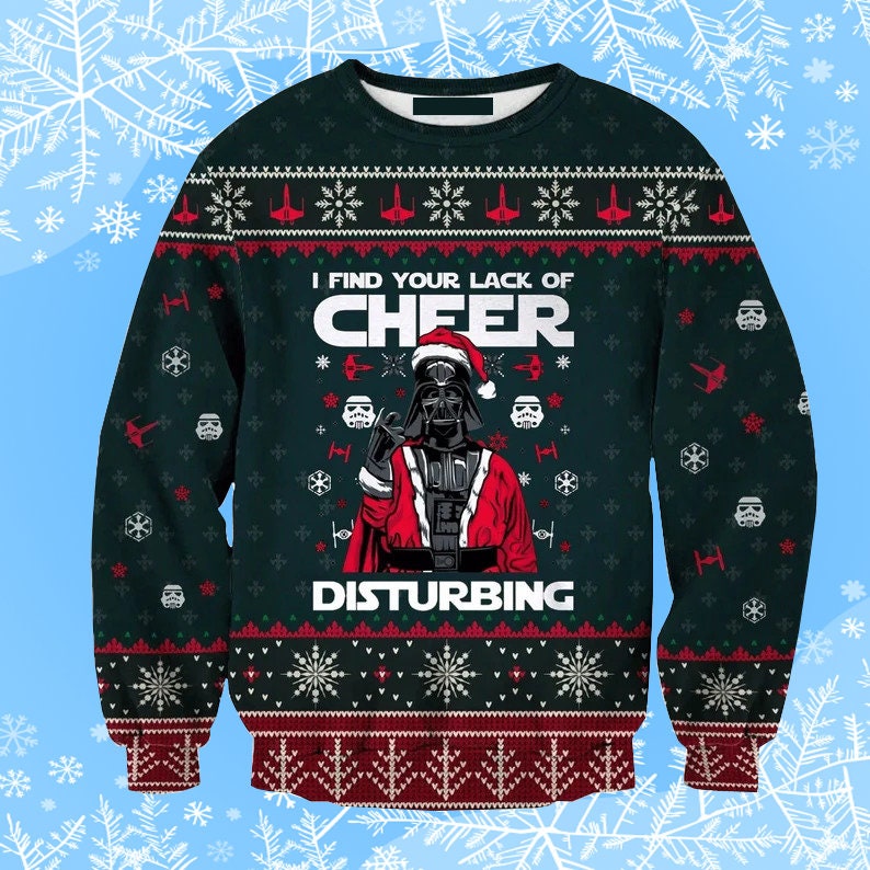 I Find Your Lack Of Cheer Disturbing Ugly Christmas Sweater