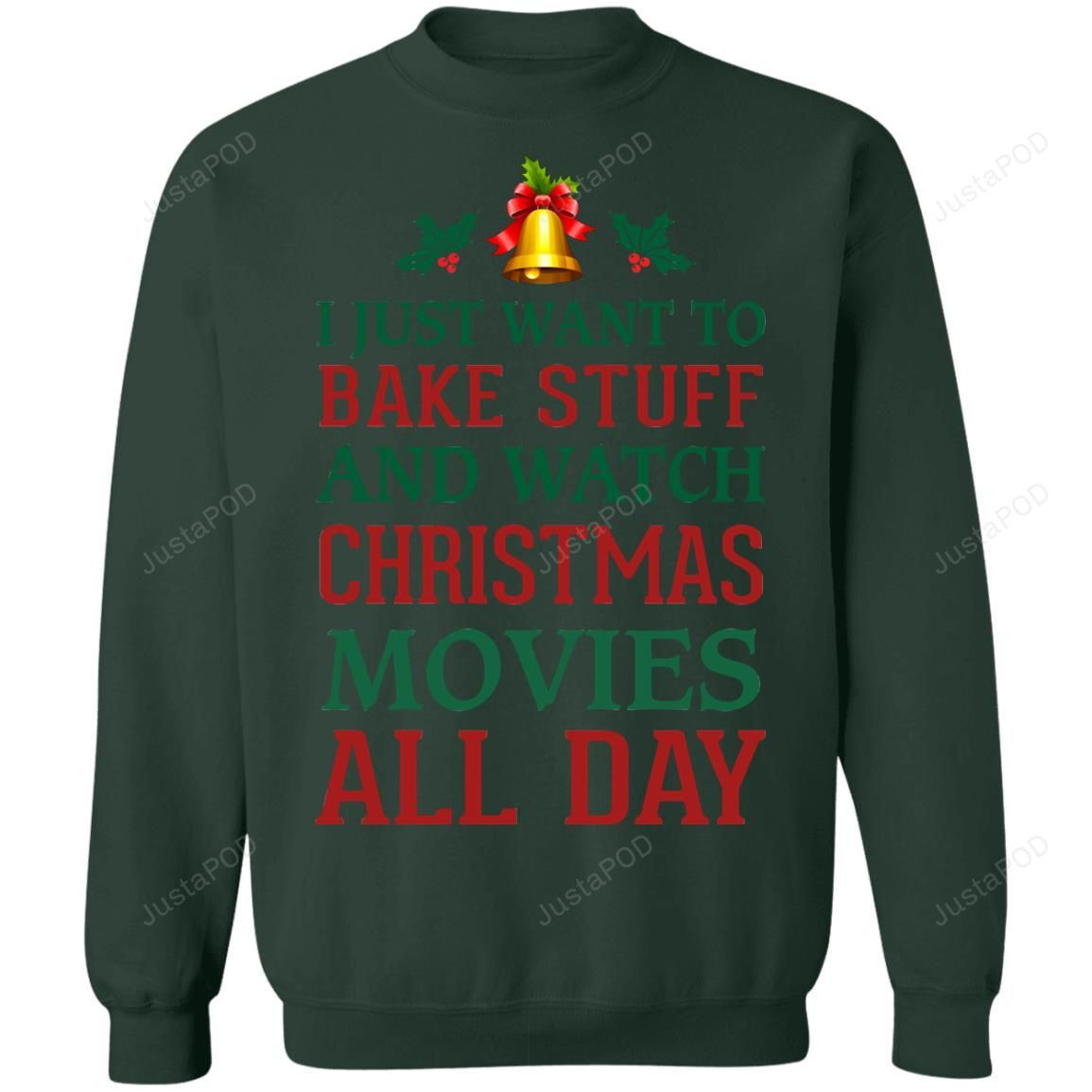 I Just Want To Bake Stuff And Watch Christmas Movies Ugly Christmas Sweater, Perfect Holiday Gift