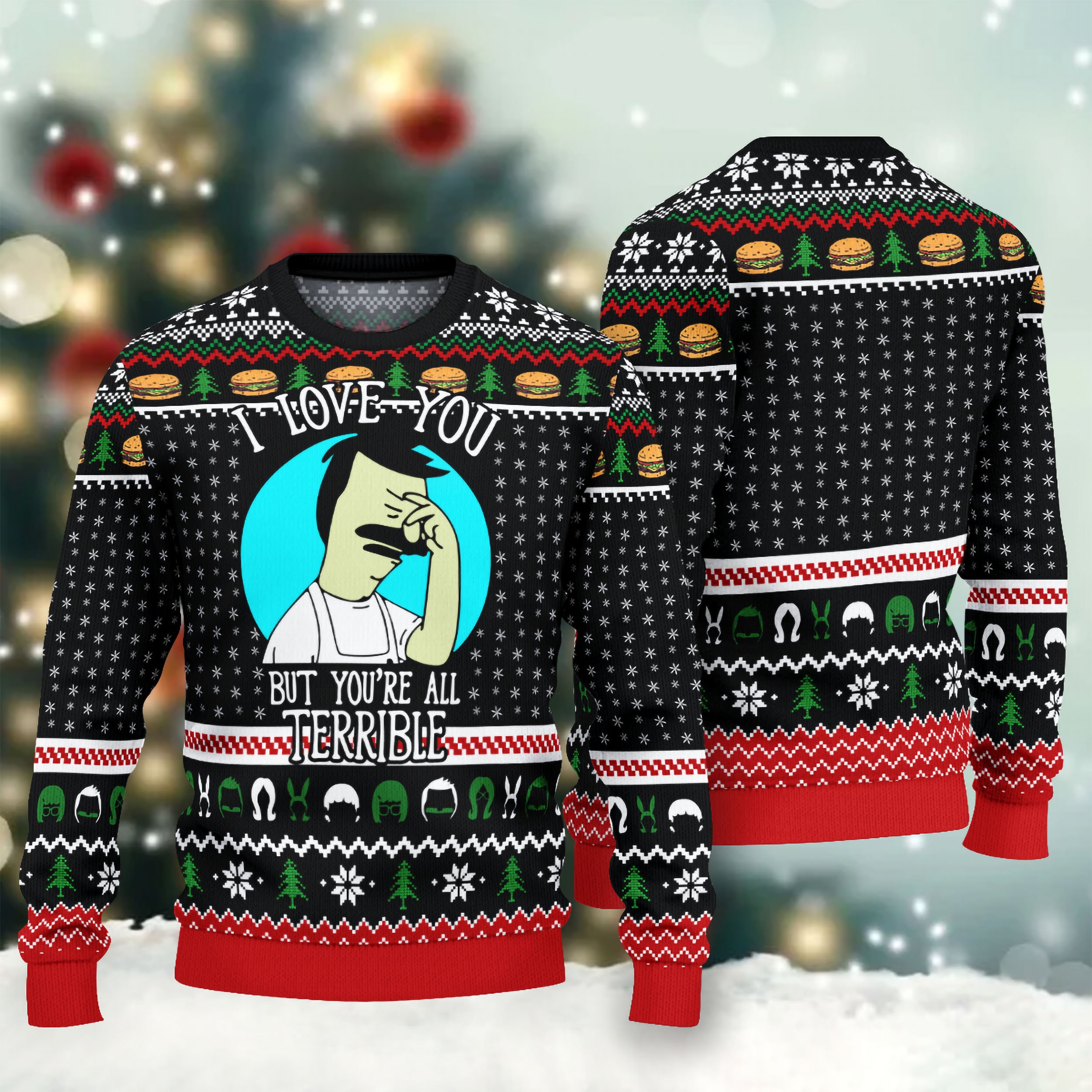 I Love You But You're All Terrible Ugly Christmas Sweater
