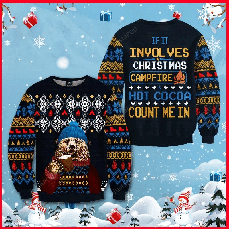 If It Involves Christmas, Campfire &Amp;Amp; Hot Cocoa Count Me In Ugly Christmas Sweater, Perfect Holiday Gift