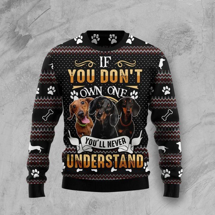 If You Dont Own One Youll Never Understand Dachshund Ugly Christmas Sweater, Perfect Holiday Gift
