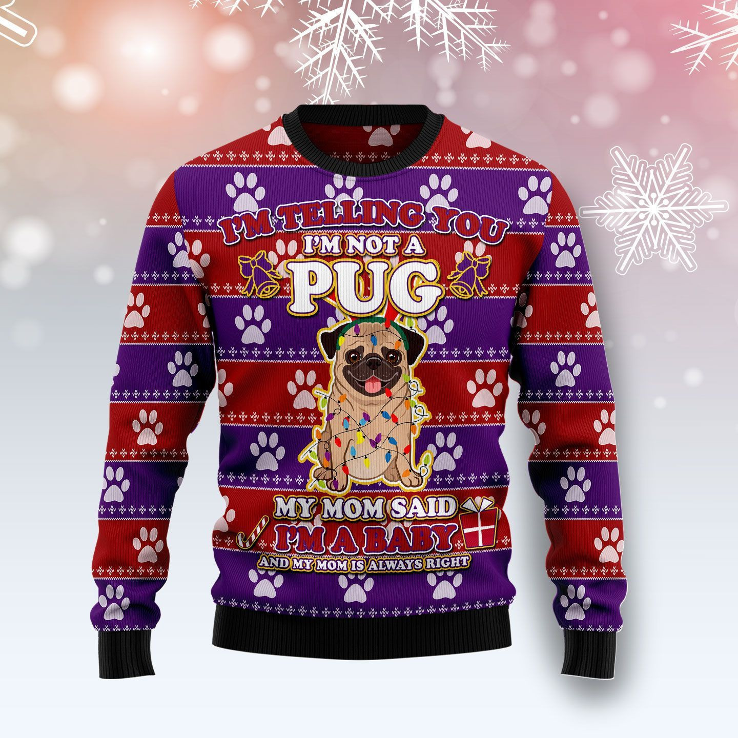 Ii'M Not A Pug Mom Said I'M A Baby Ugly Christmas Sweater,