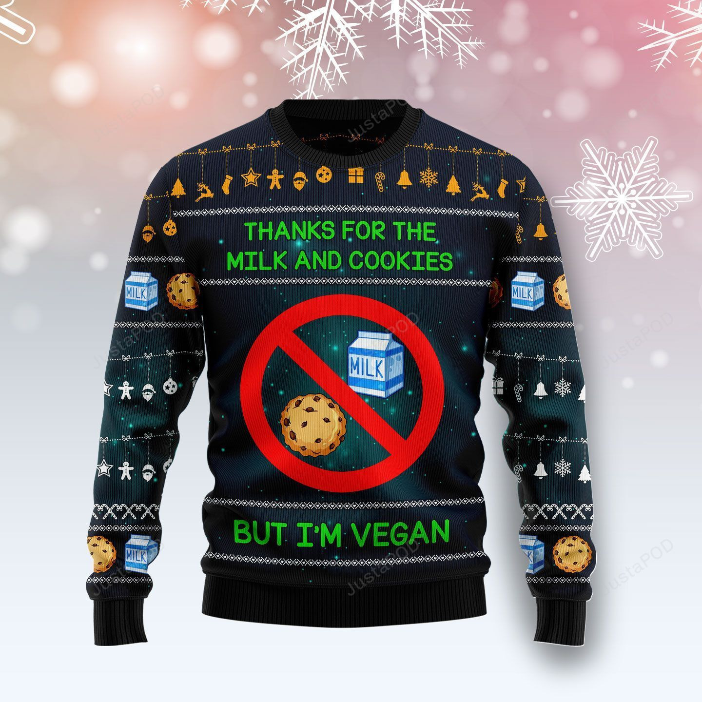 I'M Vegan Thanks For The Milks And Cookies Ugly Christmas Sweater, Perfect Holiday Gift