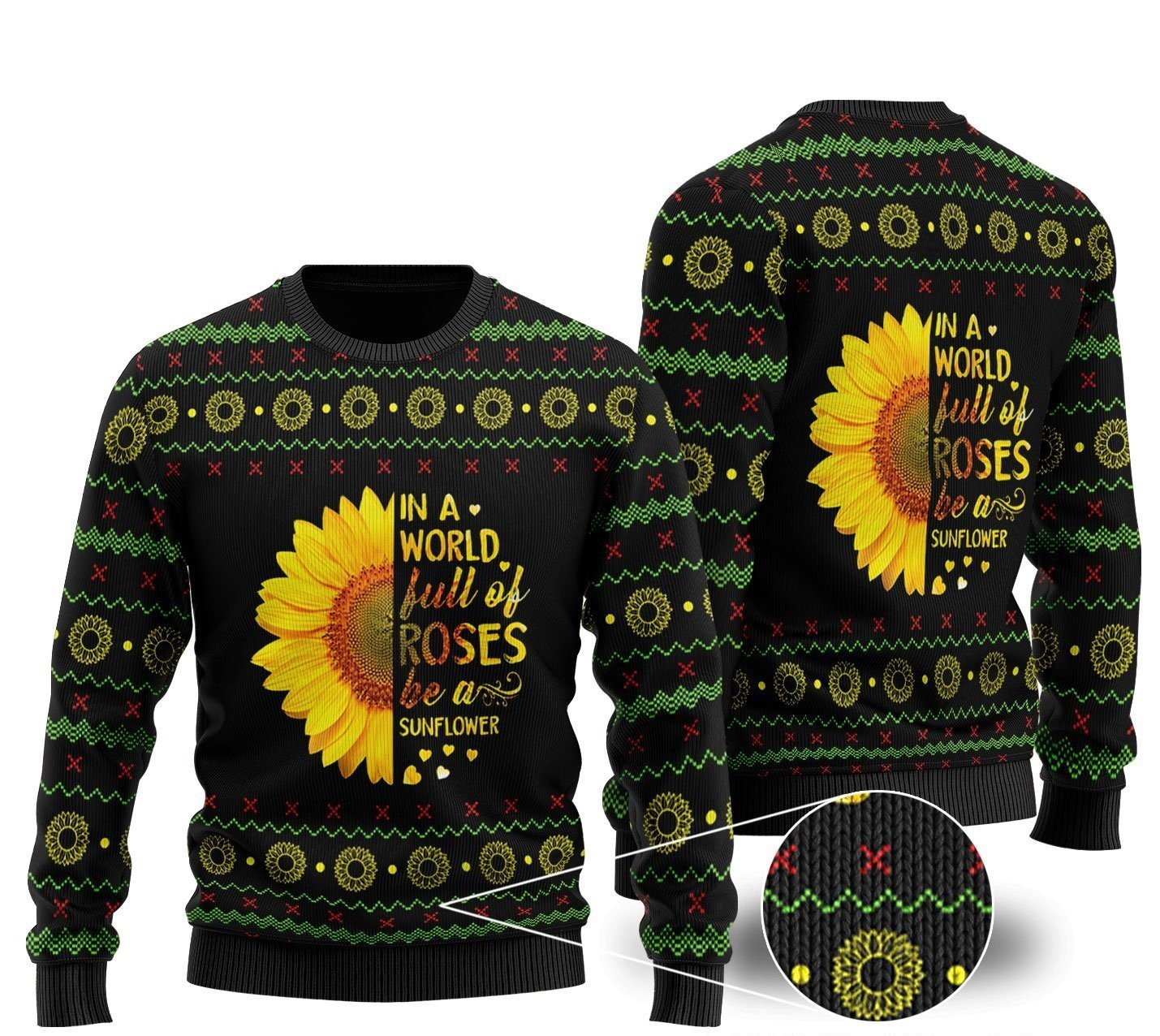 In A World Full Of Roses Be A Sunflower Ugly Christmas Sweater, Perfect Holiday Gift