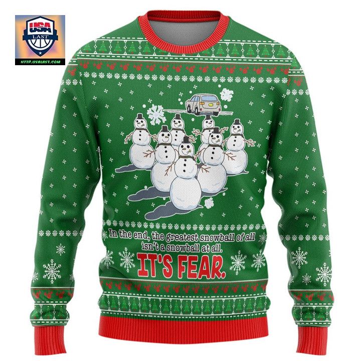 In The End The Greatest Snowball Isnt A Snowball At All Its Fear Christmas Sweater