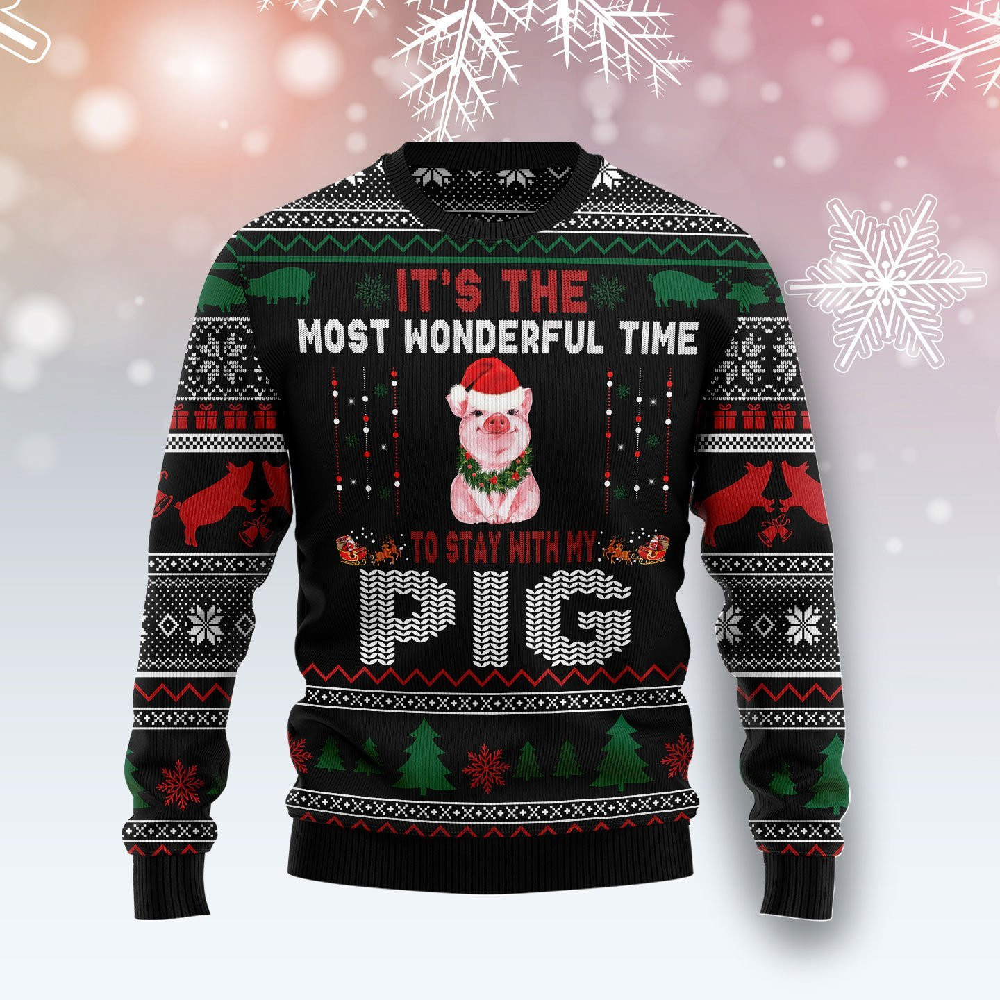 Its The Most Wonderful Time To Stay With My Pig Ugly Christmas Sweater, Perfect Holiday Gift
