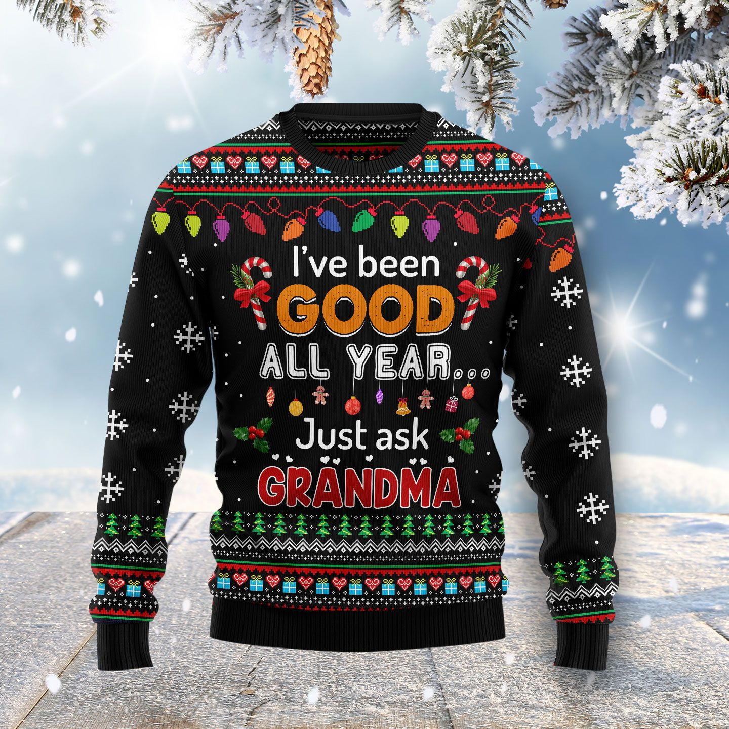 Ive Been Good All Year Just Ask Grandma Ugly Christmas Sweater, Perfect Holiday Gift