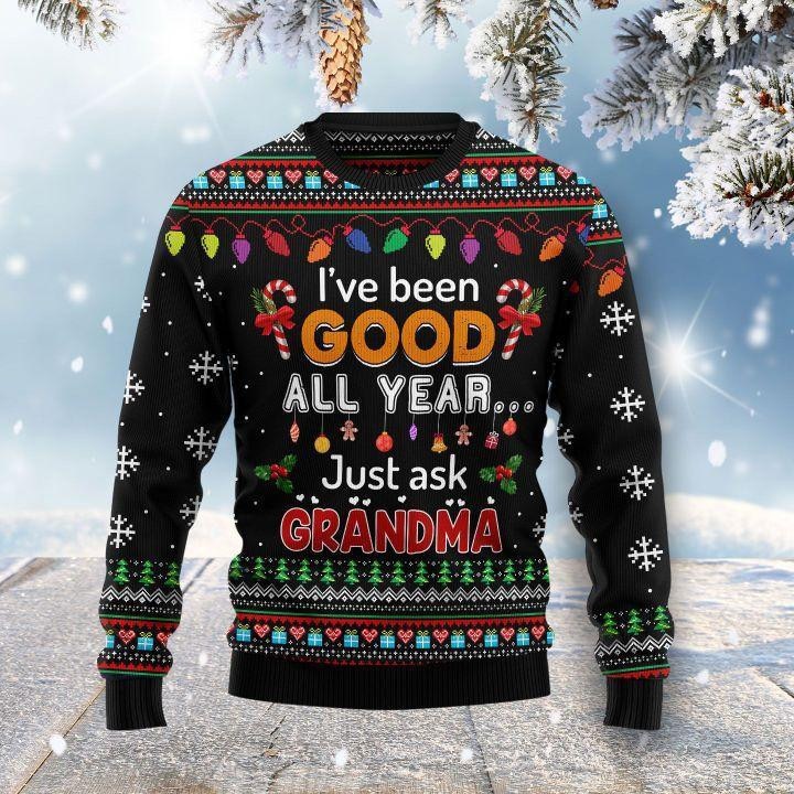 Ive Been Good All Year Just Ask Grandma Ugly Christmas Sweater, Perfect Holiday Gift