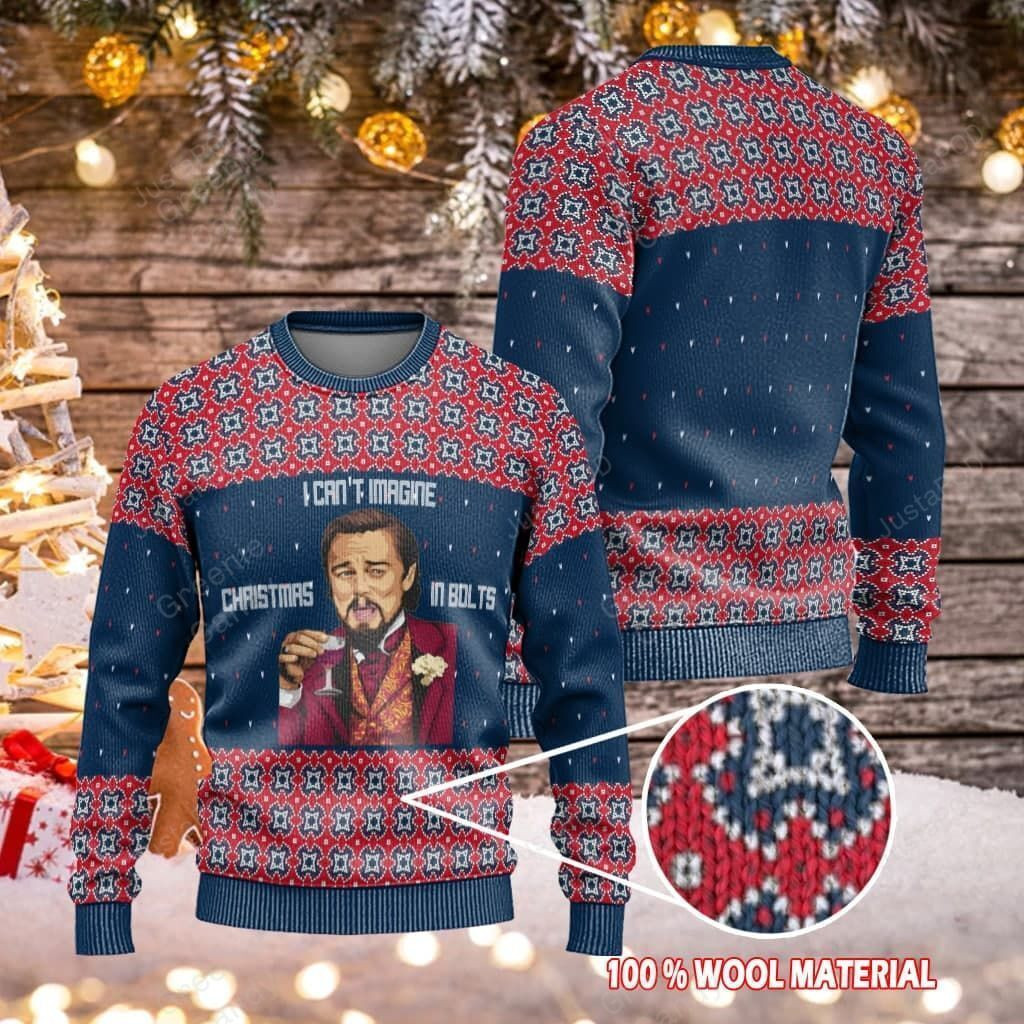 Leonardo Dicaprio Django Unchained I Can'T Imagine Christmas In Bolts Ugly Christmas Sweater, Perfect Holiday Gift