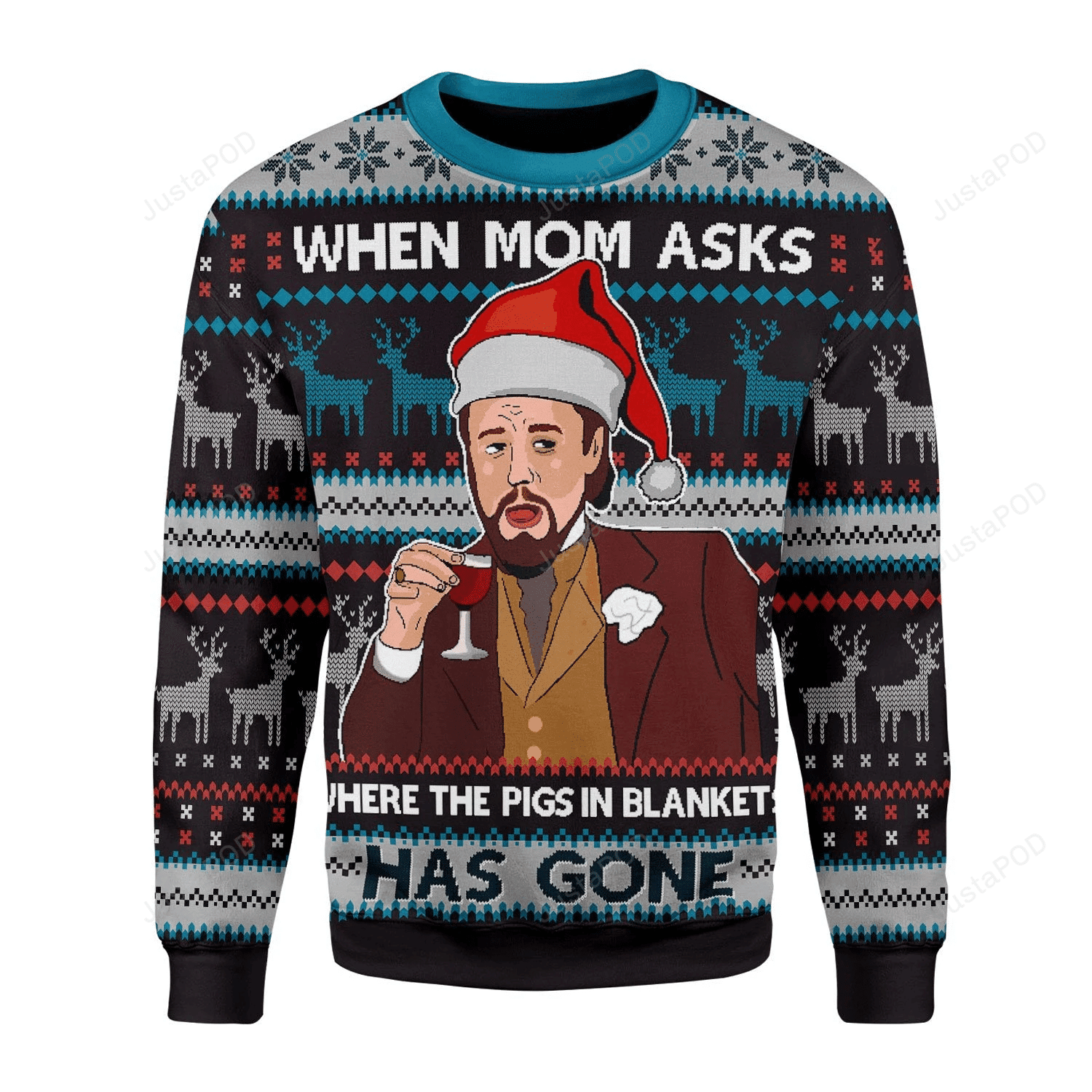 Leonardo Dicaprio Django Unchained When Mom Ask Where The Pigs In Blanket Has Gone Ugly Christmas Sweater, Perfect Holiday Gift