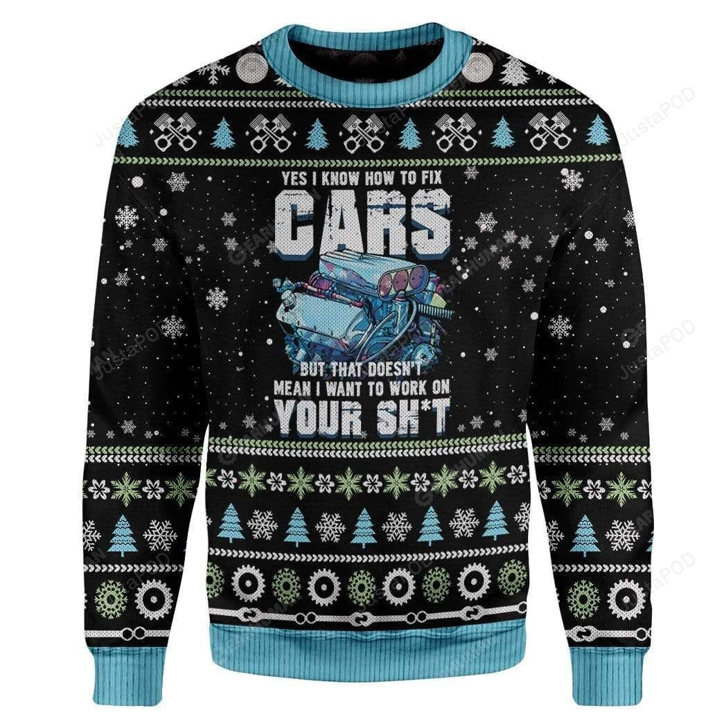 Mechanic I Know To Fix Cars But That Doesn'T Mean I Want To Work On Your Sh*T For Unisex Ugly Christmas Sweater,