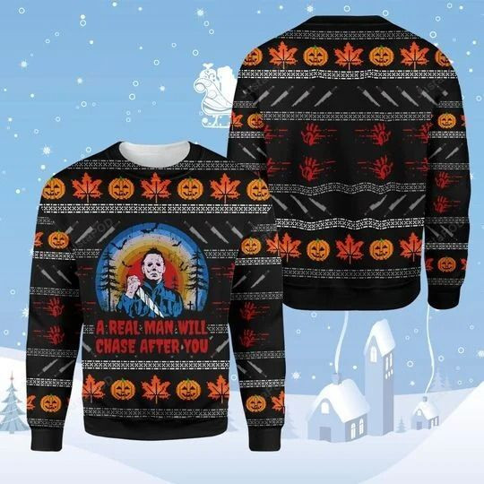 Michael Myers A Real Man Will Chase After You For Unisex Ugly Christmas Sweater, Perfect Holiday Gift