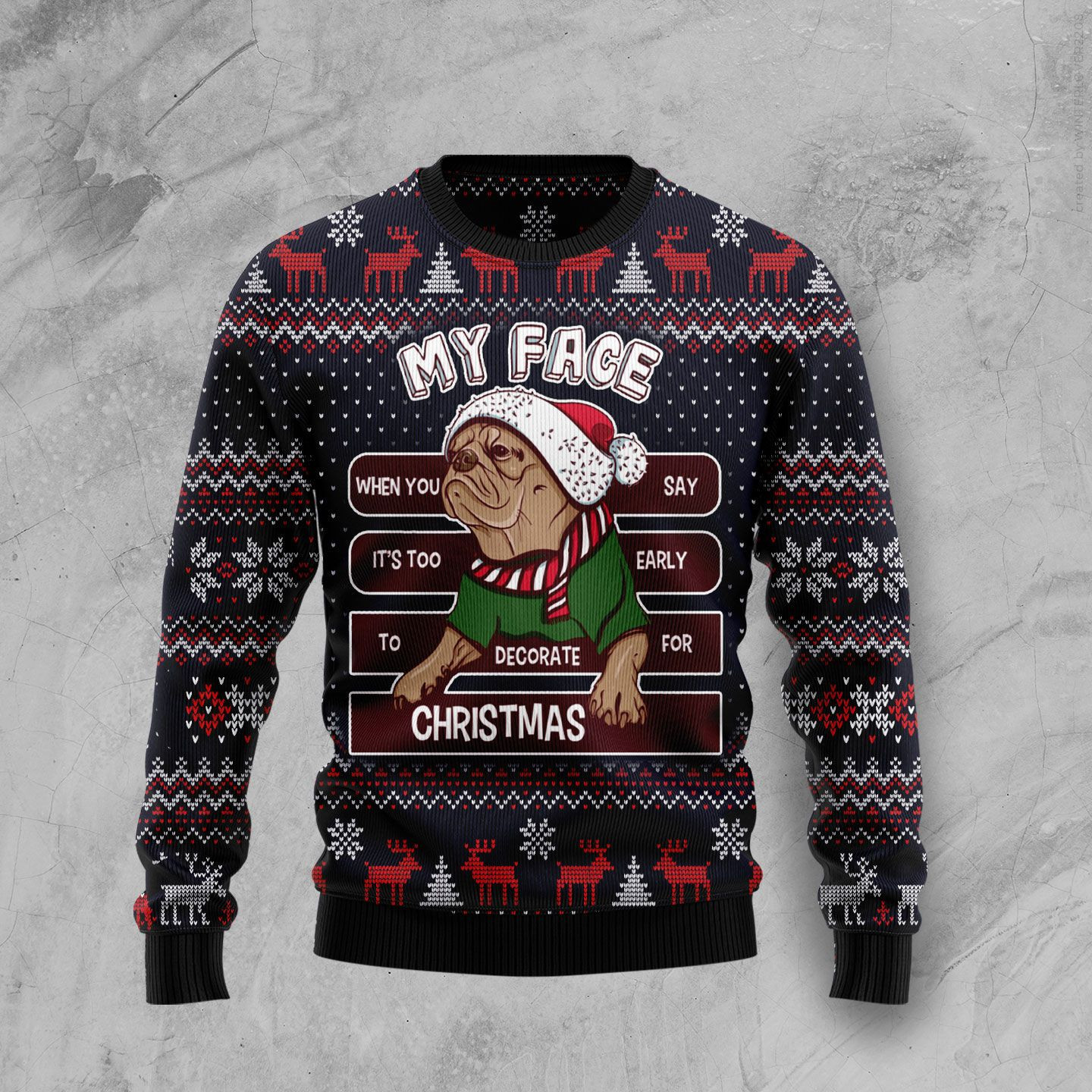 My Face When You Say Its Too Early To Decorate For Christmas Pug Ugly Christmas Sweater, Perfect Holiday Gift