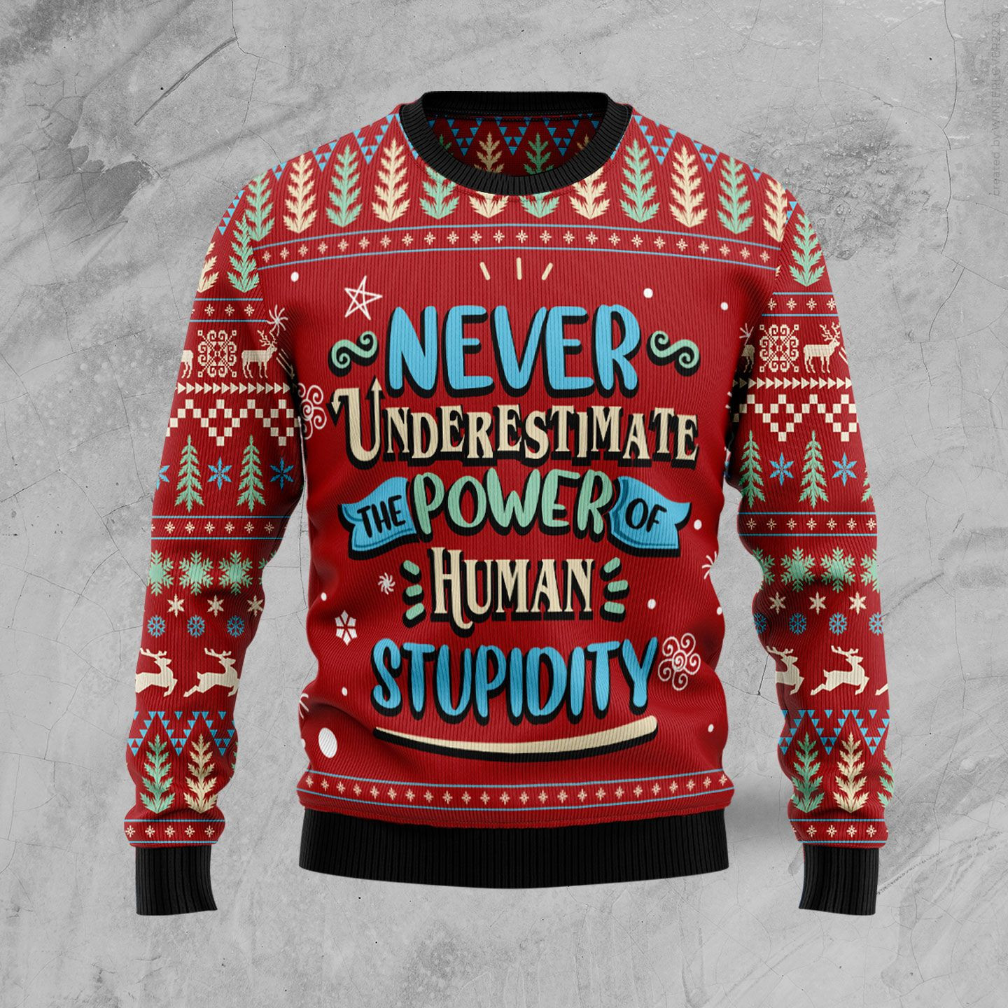Never Underestimate The Power Of Human Stupidity Ugly Christmas Sweater, Perfect Holiday Gift