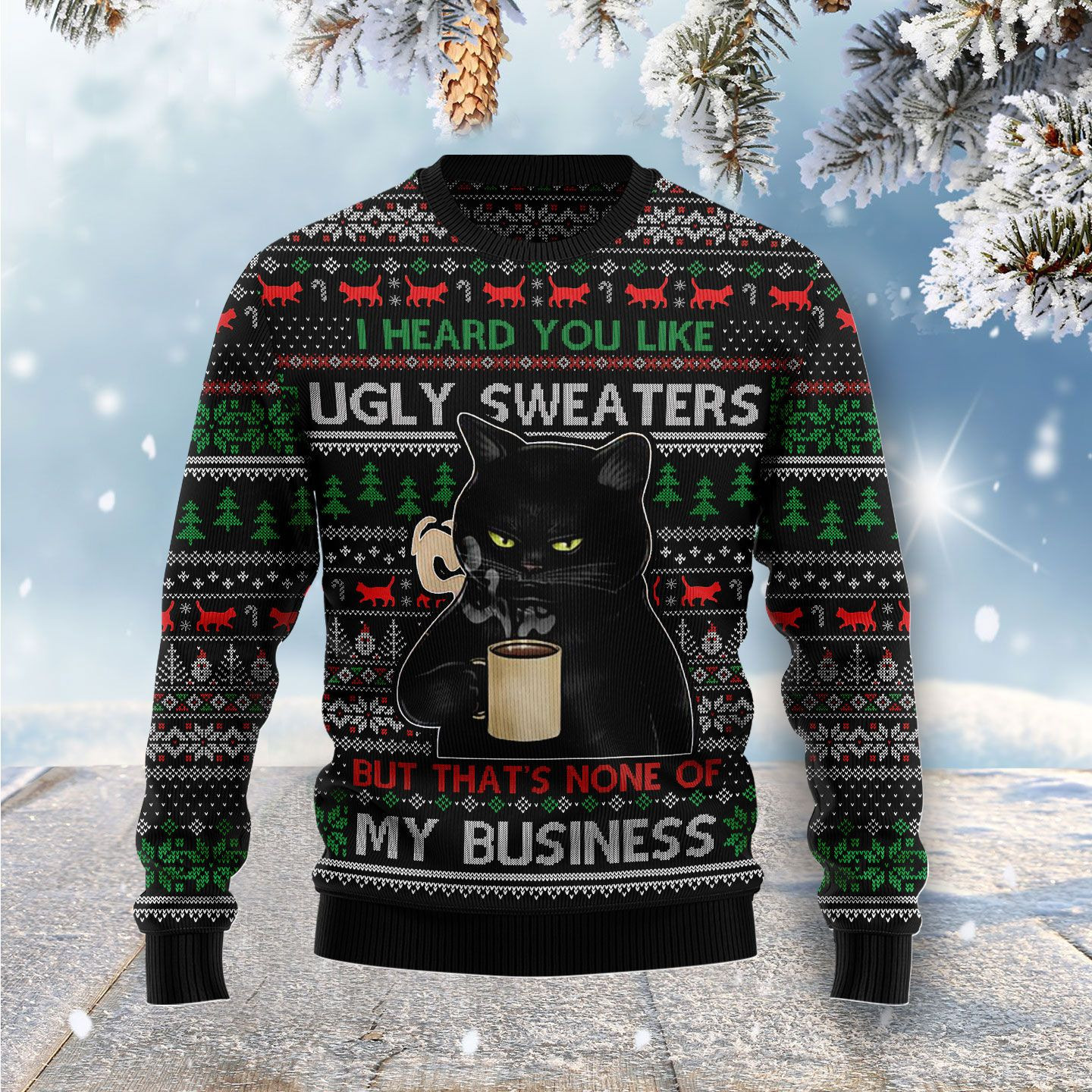 None Of My Business Black Cat Ugly Christmas Sweater, Perfect Holiday Gift