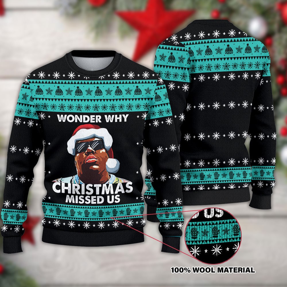 Notorious B.I.G Wonder Why Christmas Missed Us Ugly Christmas Sweater