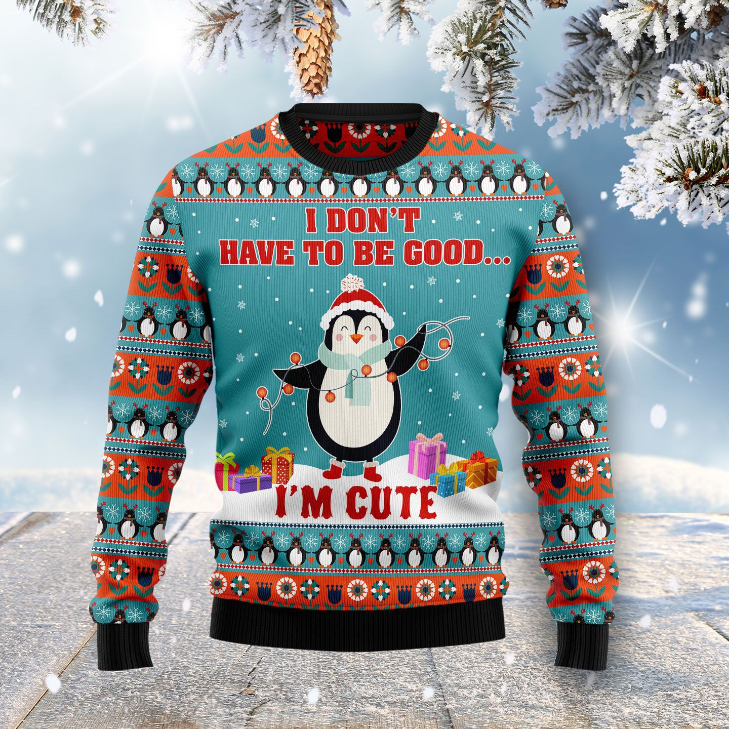 Penguins I Dont Have To Be Good Im Cute Ugly Christmas Sweater, Perfect Holiday Gift