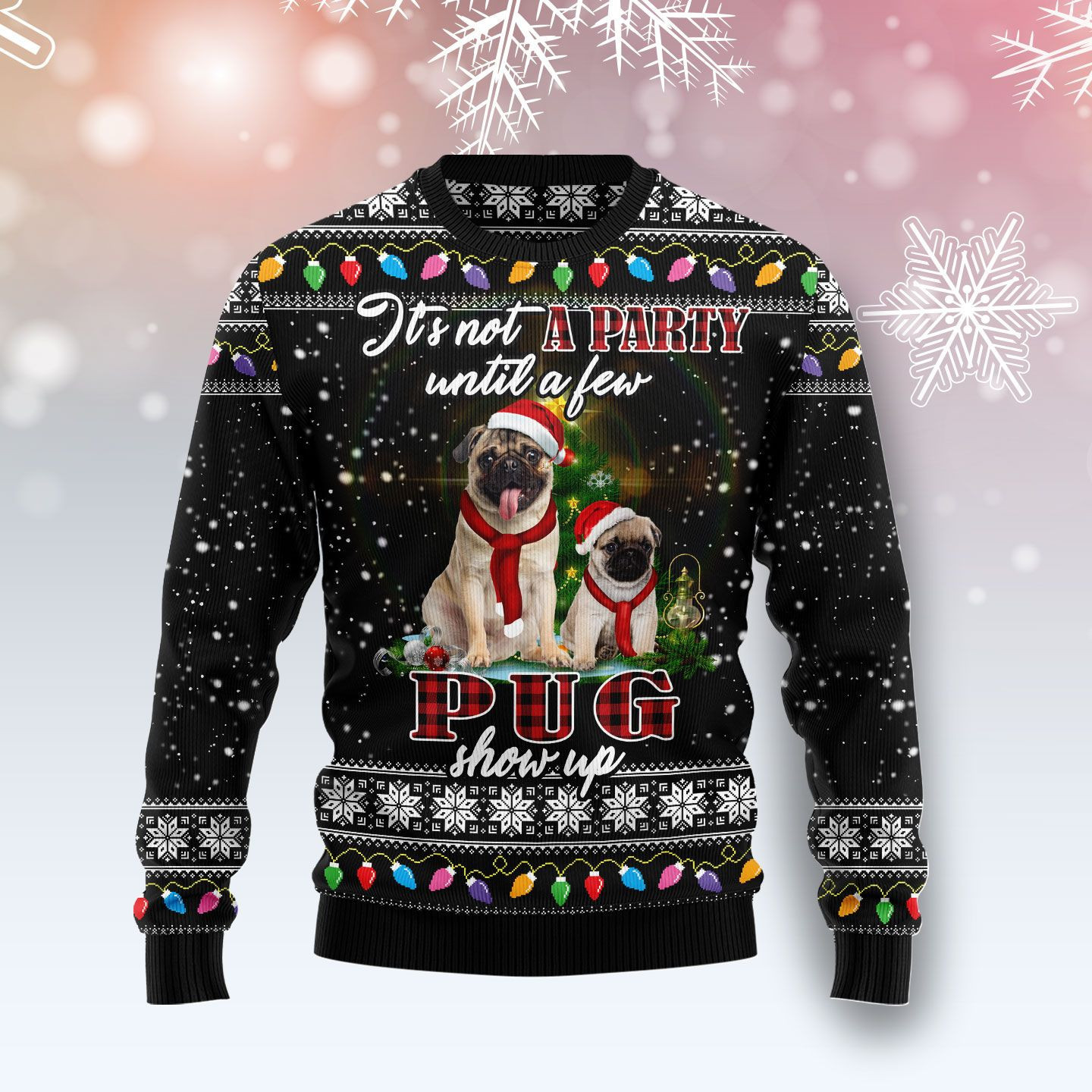 Pug Show Up Ugly Christmas Sweater, Perfect Holiday Gift