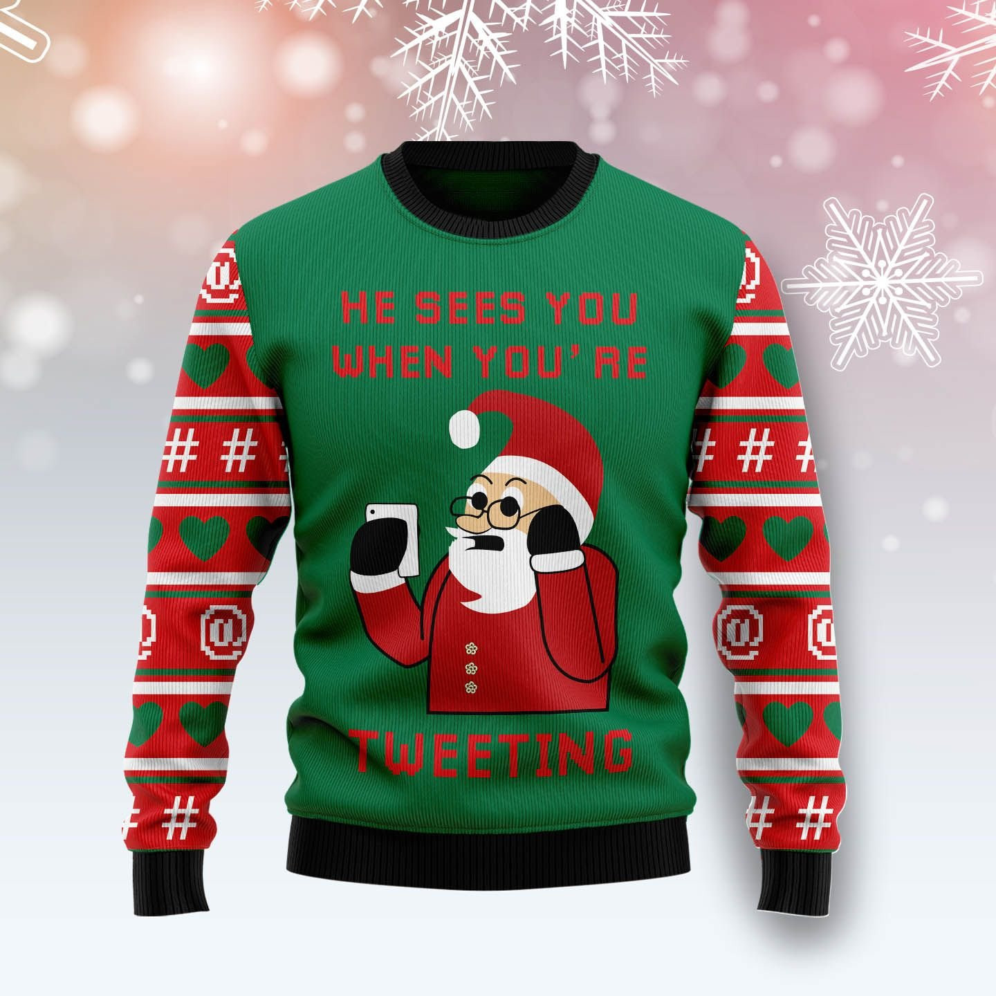 Santa Claus He Sees You When Youre Tweeting Ugly Christmas Sweater, Perfect Holiday Gift