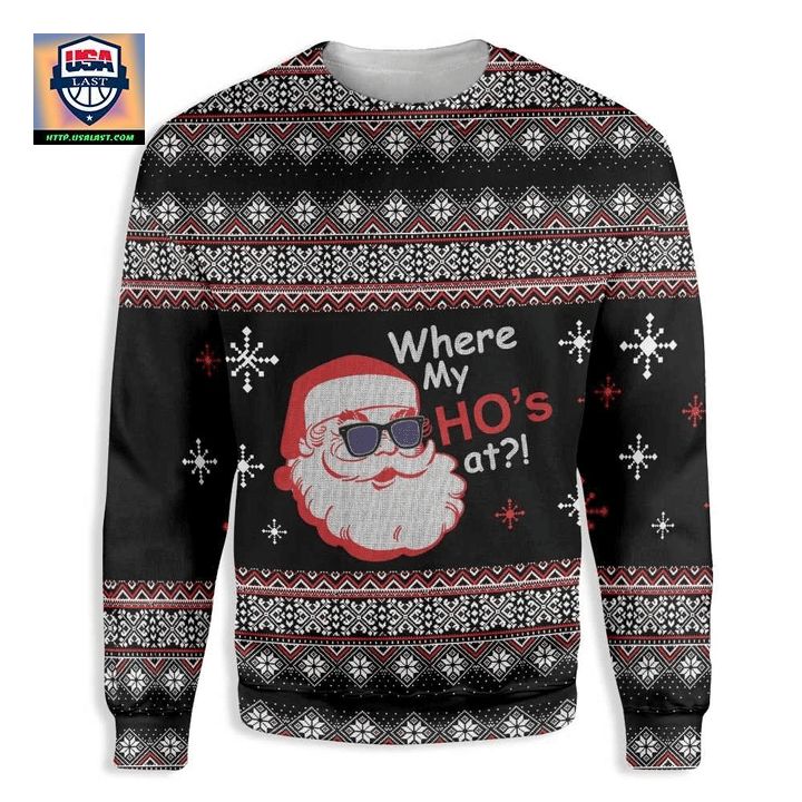 Santa Claus Where my Ho s At Ugly Christmas Sweater