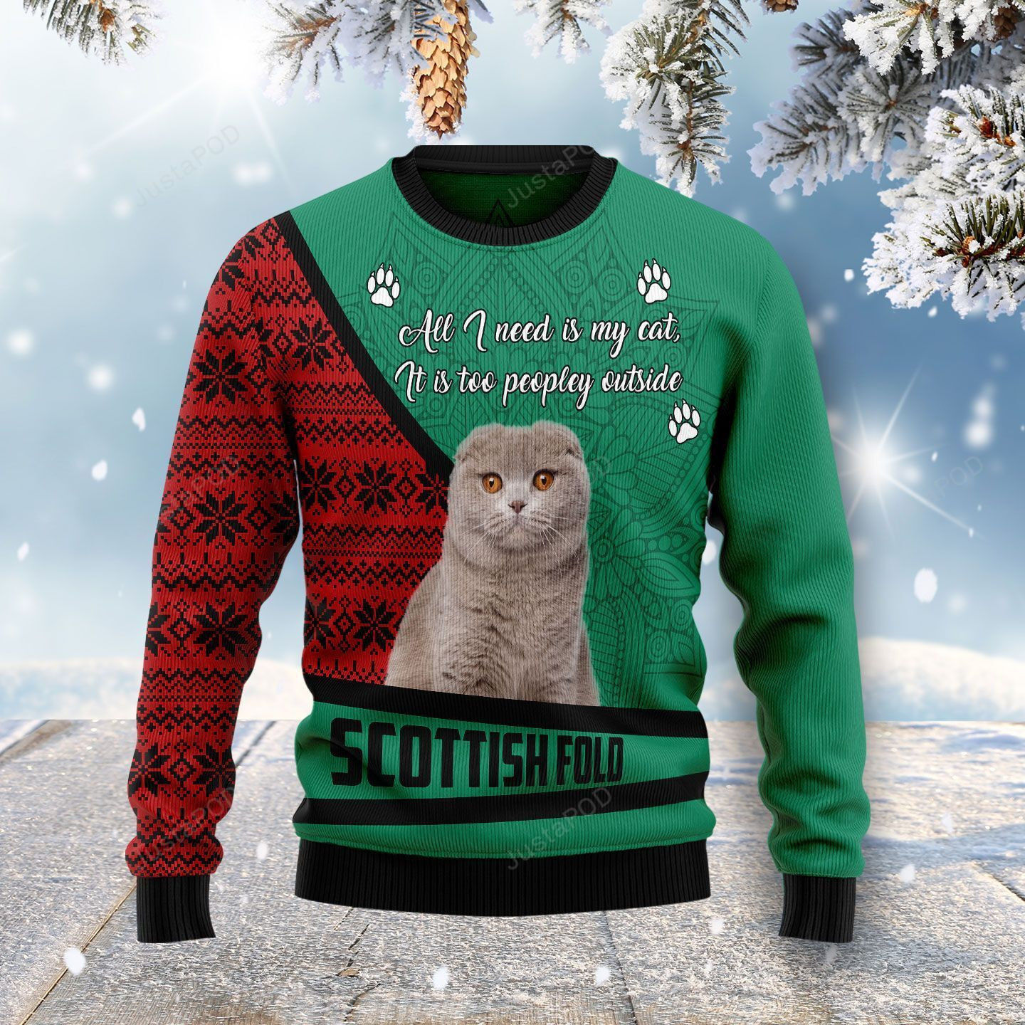 Scottish Fold All I Need Is My Cat It?S Too Peopley Outside Ugly Christmas Sweater, Perfect Holiday Gift