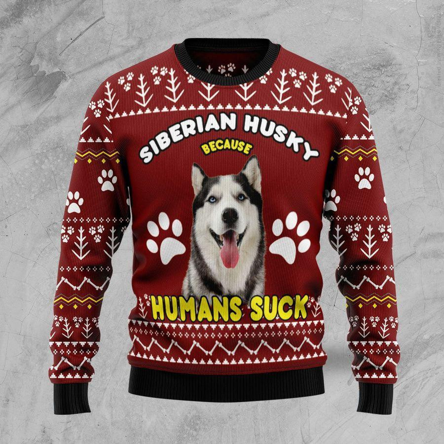 Siberian Husky Because Humans Suck Ugly Christmas Sweater, Perfect Holiday Gift