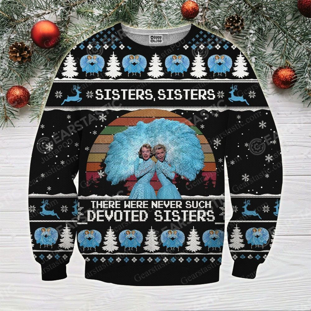 Sisters There Were Never Such Devoted Sisters Ugly Christmas Sweater, Perfect Holiday Gift