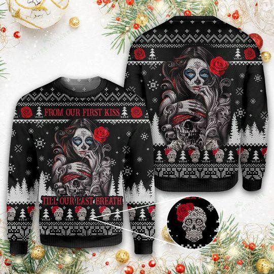 Sugar Skull From Our First Kiss Till Our Last Breath Ugly Christmas Sweater, Perfect Holiday Gift