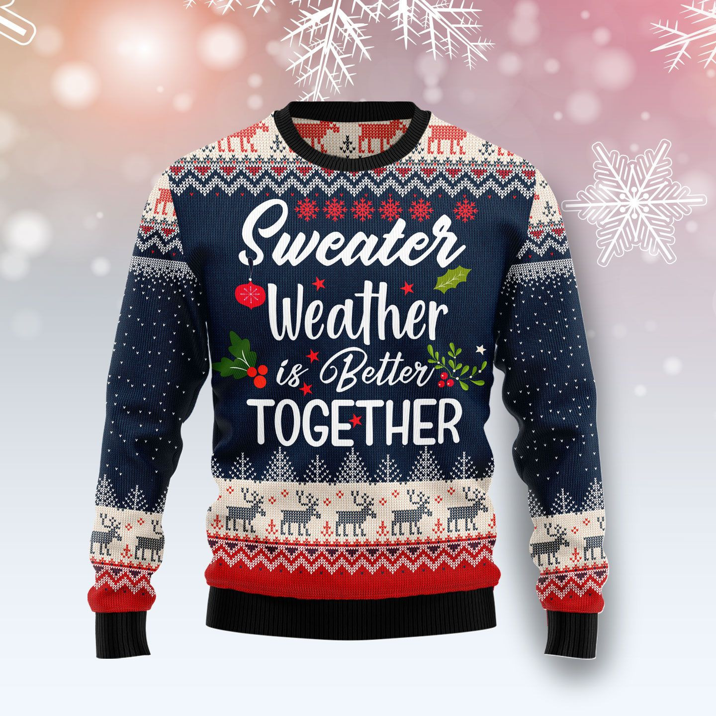 Sweater Weather Is Better Together Ugly Christmas Sweater, Perfect Holiday Gift