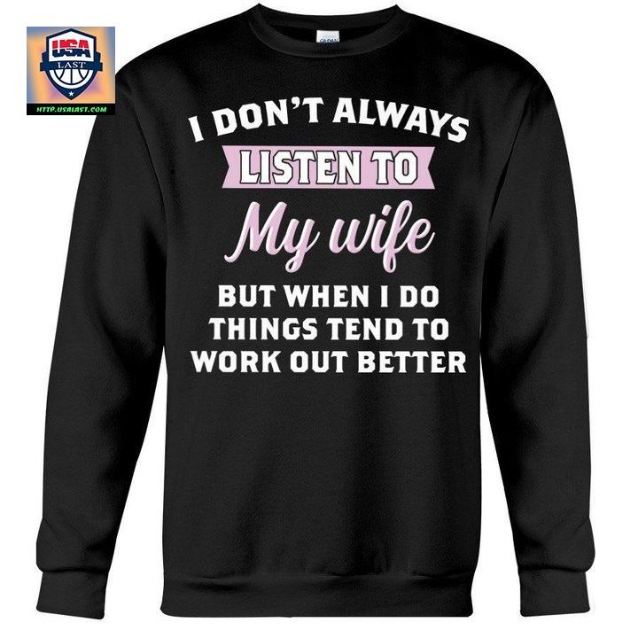 When I Do Things Tend To Work Out Better Husband Gift For Wife Sweater