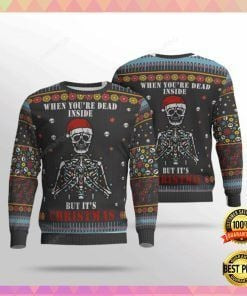 When You?Re Dead Inside But It'S Christmas Ugly Christmas Sweater, Perfect Holiday Gift